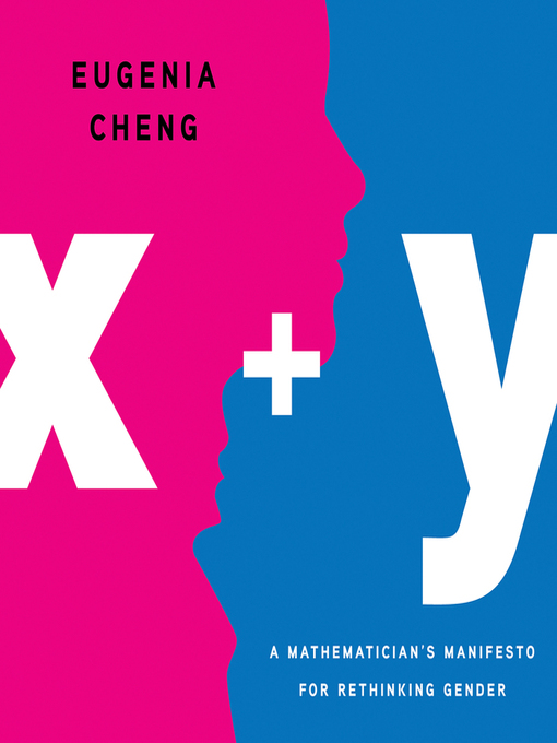 Title details for x + y by Eugenia Cheng - Available